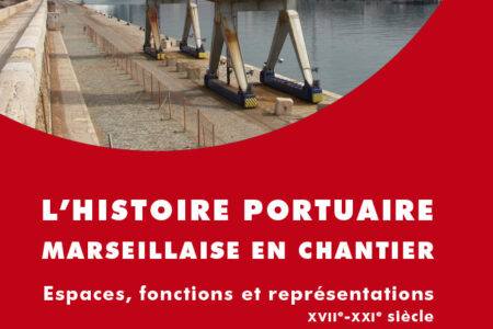 L’histoire portuaire marseillaise en chantier