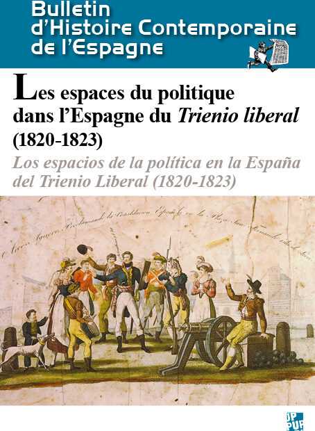 Couverture de Les espaces du politique dans l’Espagne du Trienio liberal (1820-1823). Hommage à Alberto Gil Novales, BHCE