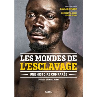 Couverture de Les mondes de l'esclavage. Une histoire comparée, dir. Paulin Ismard, Le Seuil, 2021