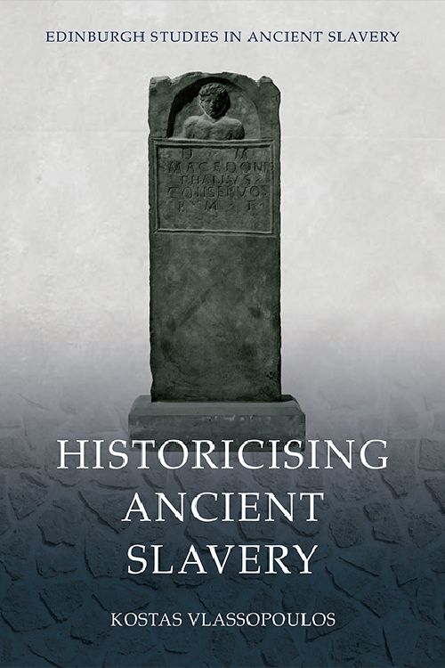 Couverture de Historicising Ancient Slavery, Kostas Vlassopoulos, University Press Scholarship Online