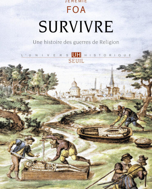 Couverture de Survivre. Une histoire des guerres de Religion