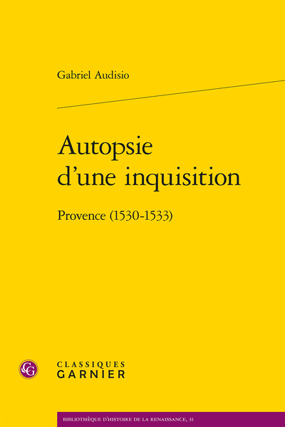 Couverture d'Autopsie d'une inquisition. Provence (1530-1533), G. Audisio, Classiques Garnier, 2025