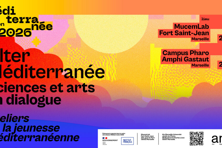ALTER – MÉDITERRANÉE Sciences et arts en dialogue Ateliers de la jeunesse méditerranéenne Aix-Marseille Université (amU)/ Saison Méditerranée