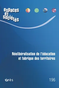 Couverture de Néolibéralisation de l'éducation et fabrique des territoires, Espaces et sociétés, 2025/3 n° 296